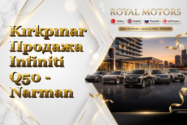 Kırkpınar Продажа Infiniti Q50 - Narman