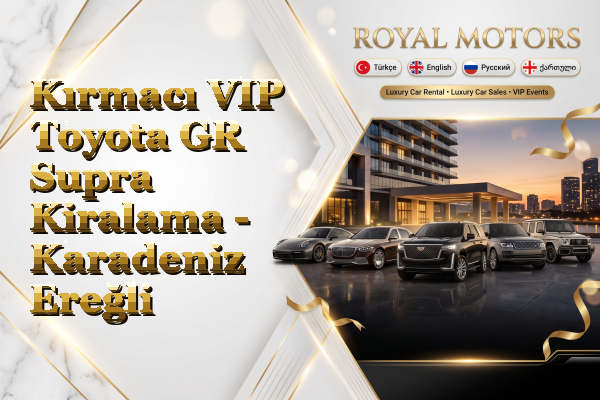 Kırmacı VIP Toyota GR Supra Kiralama - Karadeniz Ereğli