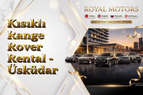 Kısıklı Range Rover Rental - Üsküdar