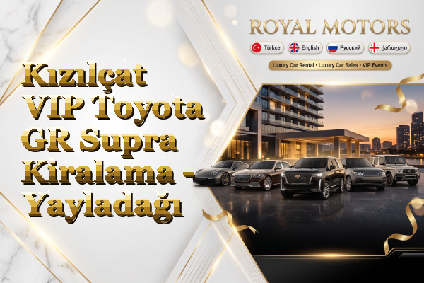 Kızılçat VIP Toyota GR Supra Kiralama - Yayladağı
