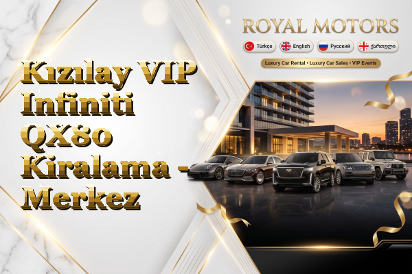Kızılay VIP Infiniti QX80 Kiralama - Merkez