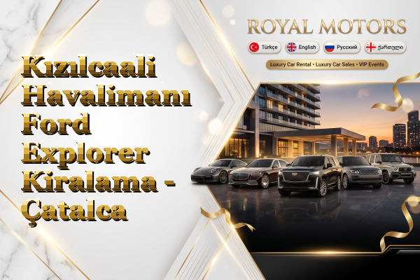 Kızılcaali Havalimanı Ford Explorer Kiralama - Çatalca