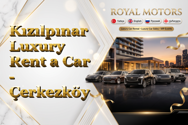 Kızılpınar Luxury Rent a Car - Çerkezköy