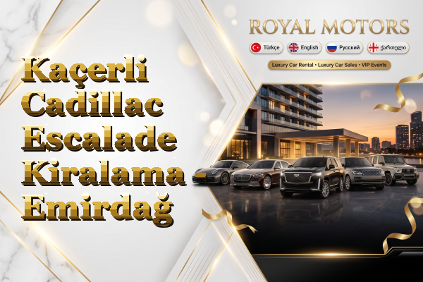 Kaçerli Cadillac Escalade Kiralama - Emirdağ
