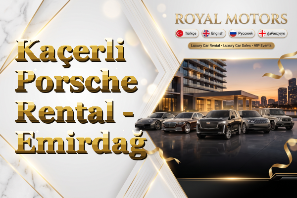 Kaçerli Porsche Rental - Emirdağ