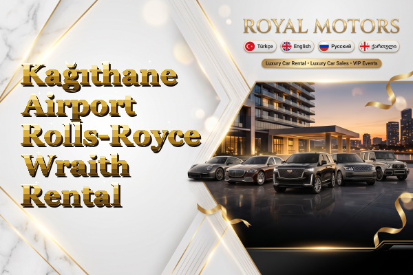 Kağıthane Airport Rolls-Royce Wraith Rental