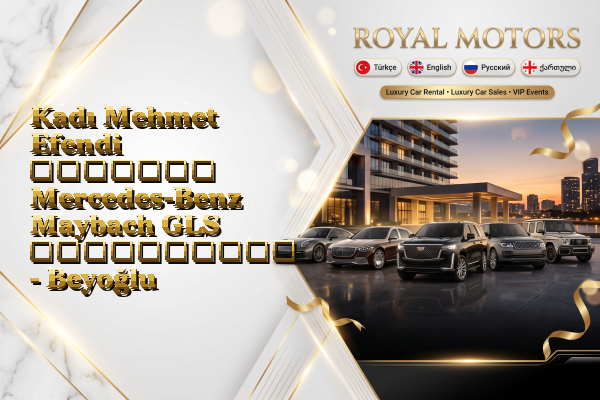 Kadı Mehmet Efendi მძღოლით Mercedes-Benz Maybach GLS გაქირავება - Beyoğlu