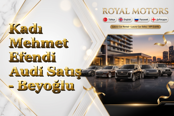 Kadı Mehmet Efendi Audi Satış - Beyoğlu