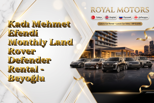 Kadı Mehmet Efendi Monthly Land Rover Defender Rental - Beyoğlu