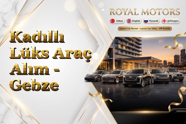 Kadıllı Lüks Araç Alım - Gebze