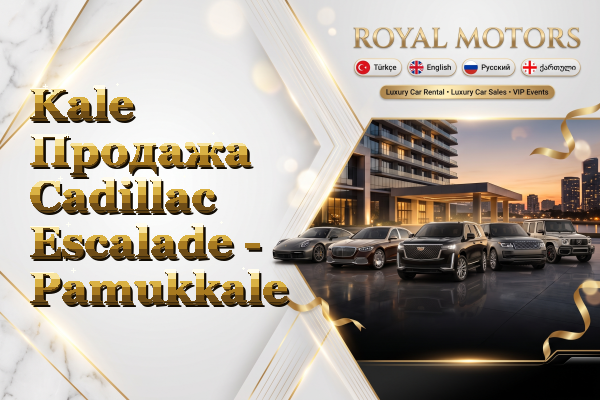 Kale Продажа Cadillac Escalade - Pamukkale