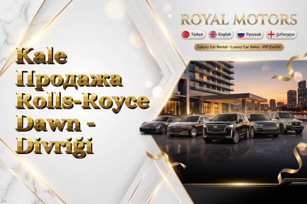 Kale Продажа Rolls-Royce Dawn - Divriği
