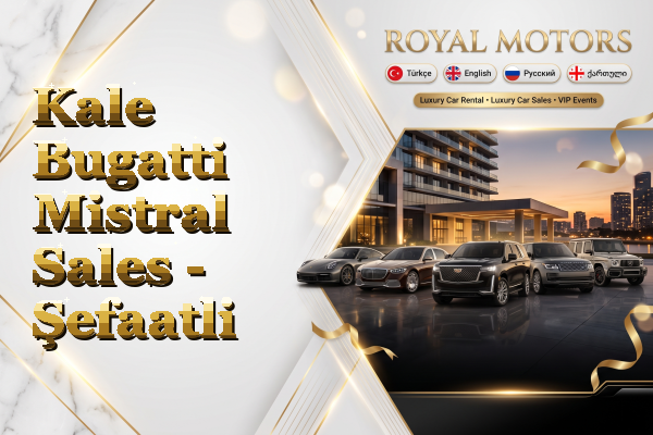 Kale Bugatti Mistral Sales - Şefaatli