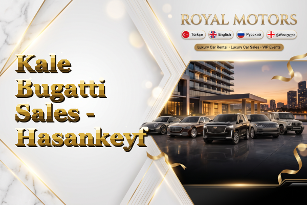 Kale Bugatti Sales - Hasankeyf