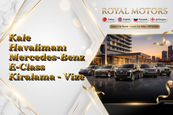 Kale Havalimanı Mercedes-Benz E-Class Kiralama - Vize