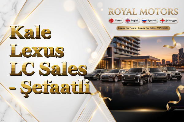 Kale Lexus LC Sales - Şefaatli