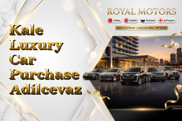 Kale Luxury Car Purchase - Adilcevaz