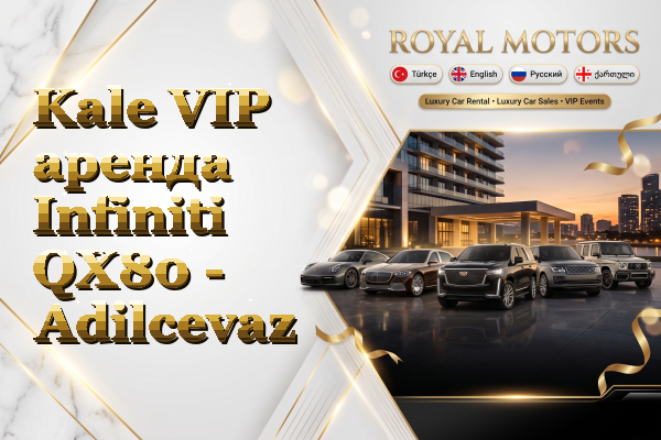 Kale VIP аренда Infiniti QX80 - Adilcevaz