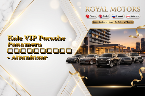 Kale VIP Porsche Panamera გაქირავება - Altunhisar