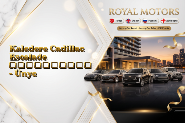 Kaledere Cadillac Escalade გაქირავება - Ünye