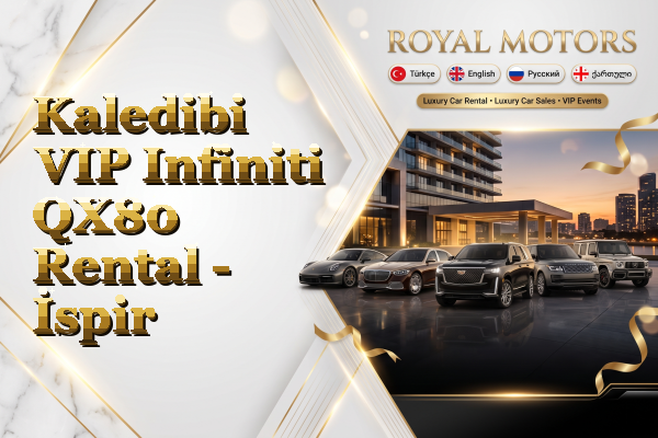 Kaledibi VIP Infiniti QX80 Rental - İspir