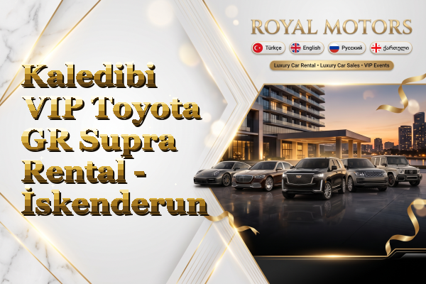 Kaledibi VIP Toyota GR Supra Rental - İskenderun