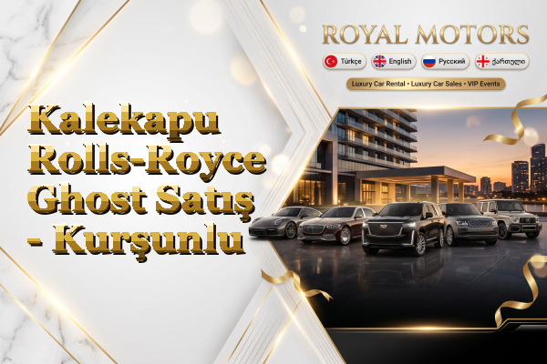 Kalekapu Rolls-Royce Ghost Satış - Kurşunlu