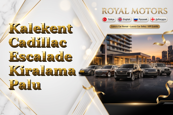 Kalekent Cadillac Escalade Kiralama - Palu