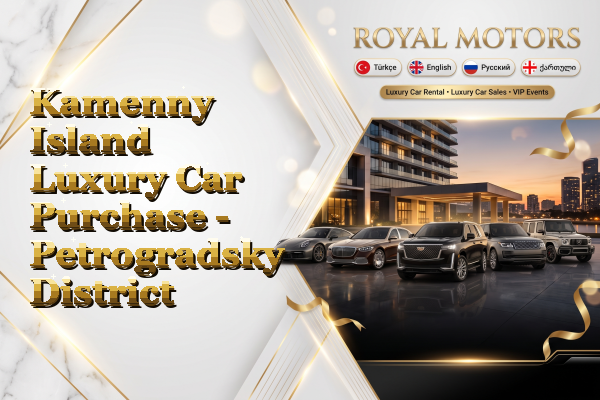 Kamenny Island Luxury Car Purchase - Petrogradsky District