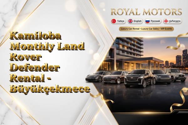 Kamiloba Monthly Land Rover Defender Rental - Büyükçekmece