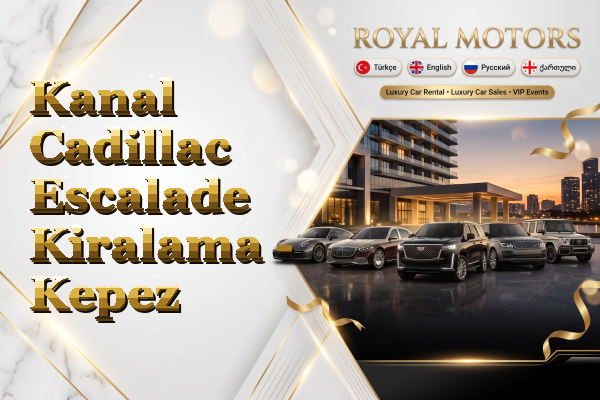 Kanal Cadillac Escalade Kiralama - Kepez