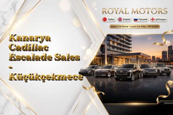 Kanarya Cadillac Escalade Sales - Küçükçekmece