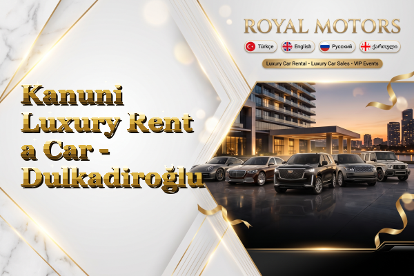 Kanuni Luxury Rent a Car - Dulkadiroğlu