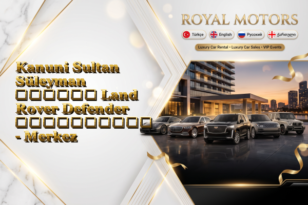 Kanuni Sultan Süleyman თვიური Land Rover Defender გაქირავება - Merkez
