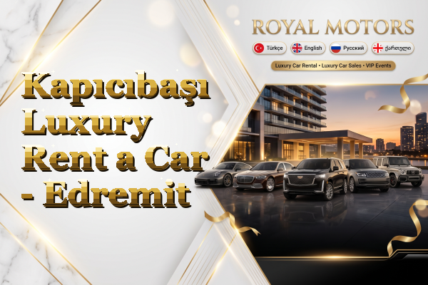 Kapıcıbaşı Luxury Rent a Car - Edremit