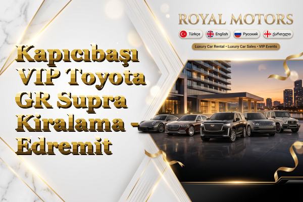 Kapıcıbaşı VIP Toyota GR Supra Kiralama - Edremit