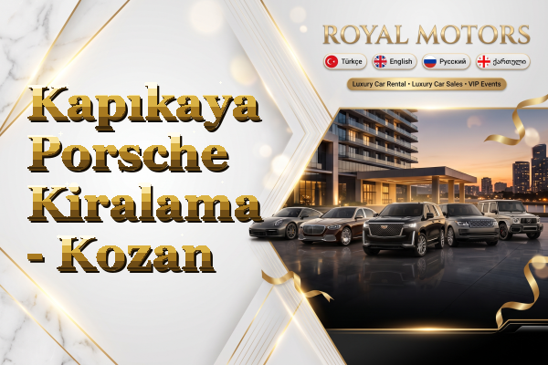 Kapıkaya Porsche Kiralama - Kozan