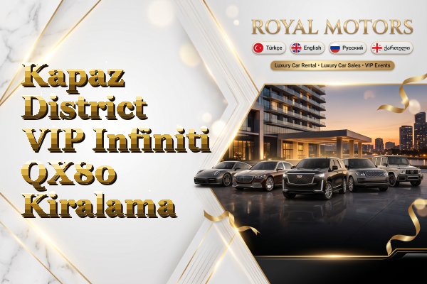 Kapaz District VIP Infiniti QX80 Kiralama