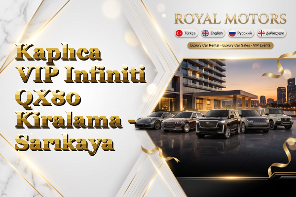 Kaplıca VIP Infiniti QX80 Kiralama - Sarıkaya