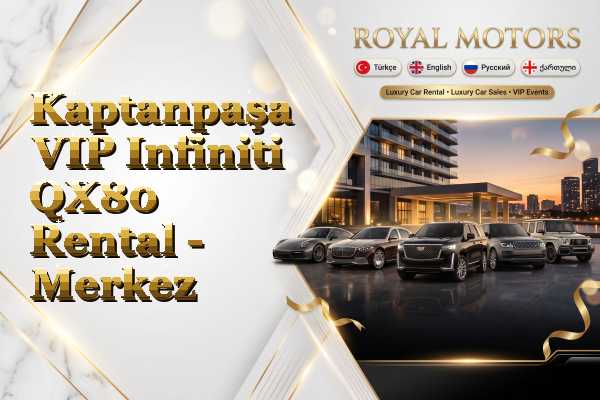 Kaptanpaşa VIP Infiniti QX80 Rental - Merkez