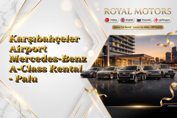 Karşıbahçeler Airport Mercedes-Benz A-Class Rental - Palu