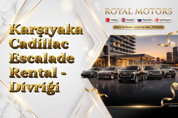 Karşıyaka Cadillac Escalade Rental - Divriği