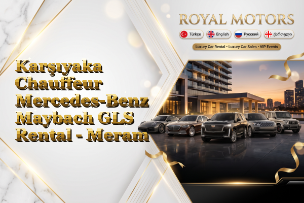 Karşıyaka Chauffeur Mercedes-Benz Maybach GLS Rental - Meram