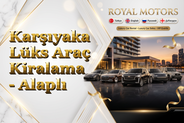 Karşıyaka Lüks Araç Kiralama - Alaplı