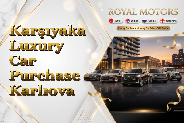 Karşıyaka Luxury Car Purchase - Karlıova