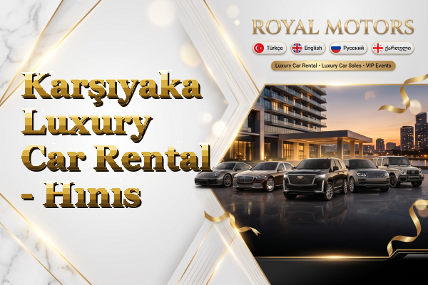 Karşıyaka Luxury Car Rental - Hınıs