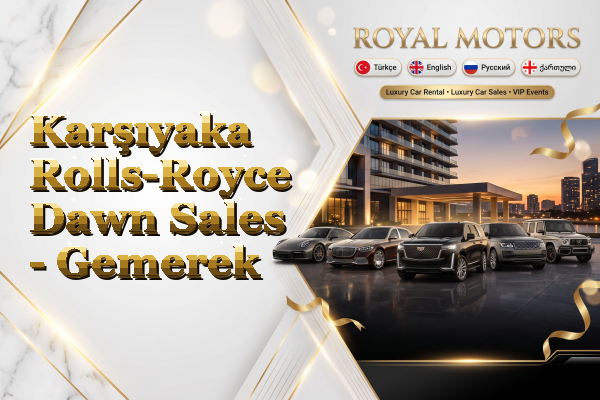 Karşıyaka Rolls-Royce Dawn Sales - Gemerek