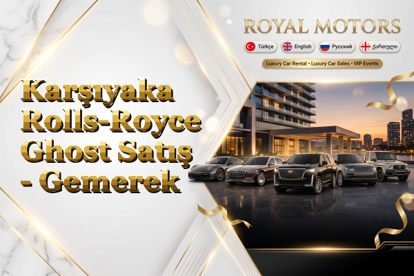 Karşıyaka Rolls-Royce Ghost Satış - Gemerek