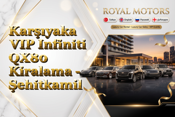 Karşıyaka VIP Infiniti QX80 Kiralama - Şehitkamil
