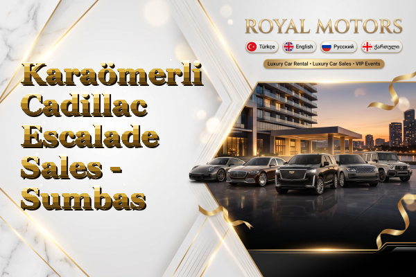 Karaömerli Cadillac Escalade Sales - Sumbas